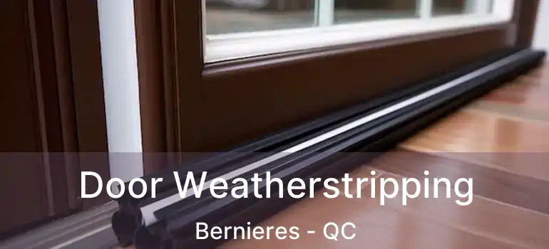  Door Weatherstripping Bernieres - QC