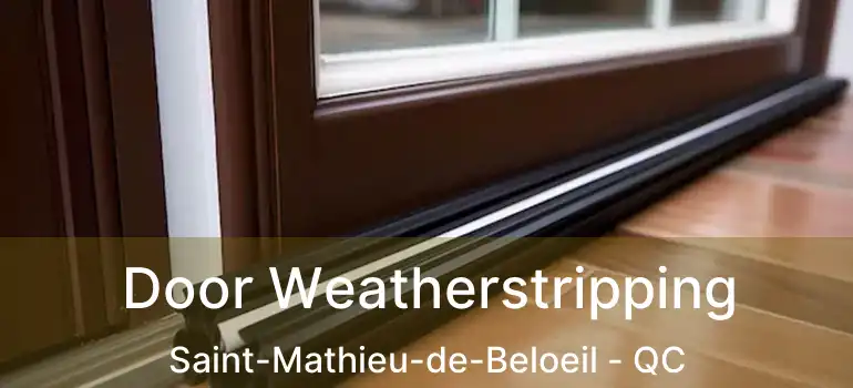  Door Weatherstripping Saint-Mathieu-de-Beloeil - QC