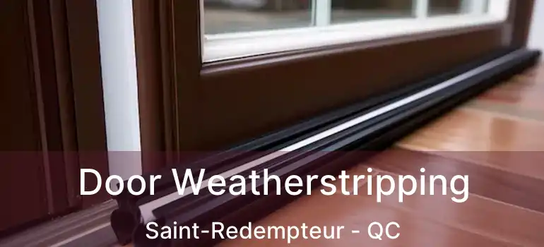  Door Weatherstripping Saint-Redempteur - QC