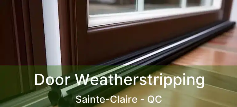  Door Weatherstripping Sainte-Claire - QC
