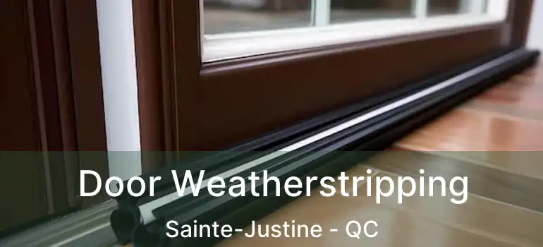  Door Weatherstripping Sainte-Justine - QC