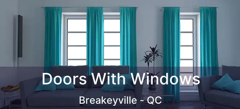 Doors With Windows Breakeyville - QC