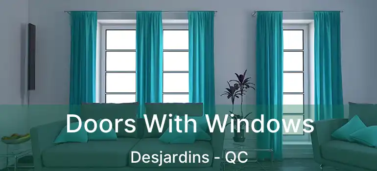  Doors With Windows Desjardins - QC