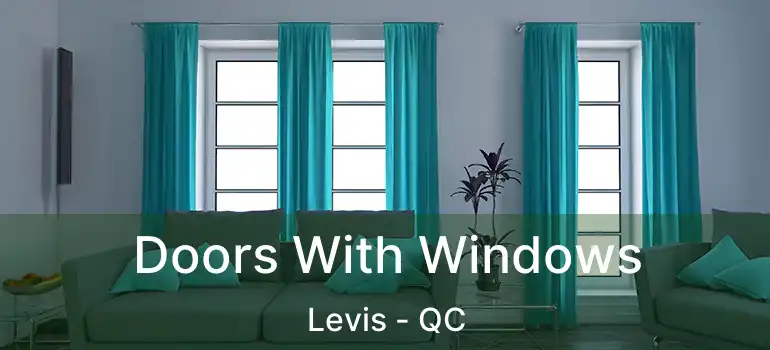  Doors With Windows Levis - QC