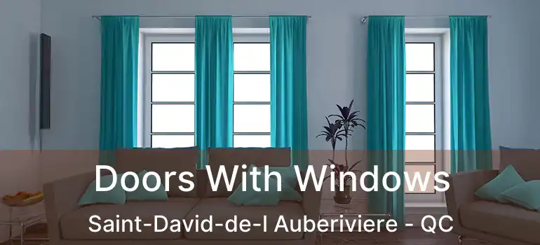  Doors With Windows Saint-David-de-l Auberiviere - QC