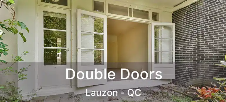  Double Doors Lauzon - QC
