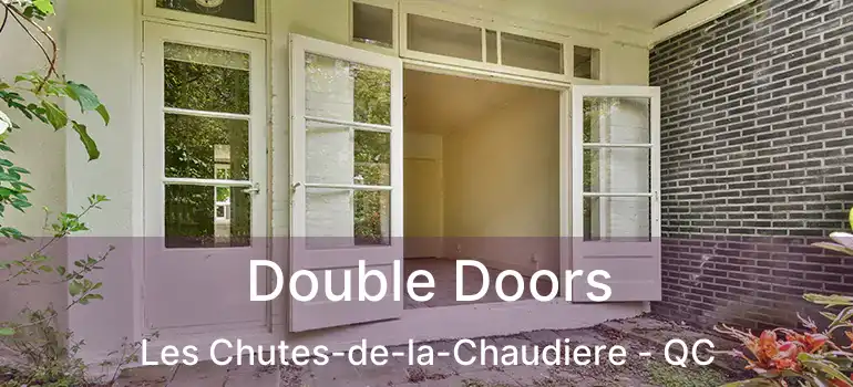  Double Doors Les Chutes-de-la-Chaudiere - QC