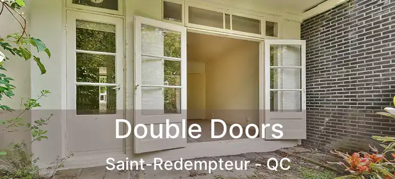 Double Doors Saint-Redempteur - QC