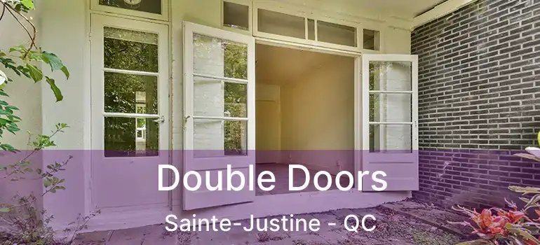  Double Doors Sainte-Justine - QC