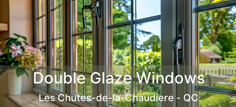  Double Glaze Windows Les Chutes-de-la-Chaudiere - QC