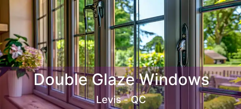  Double Glaze Windows Levis - QC