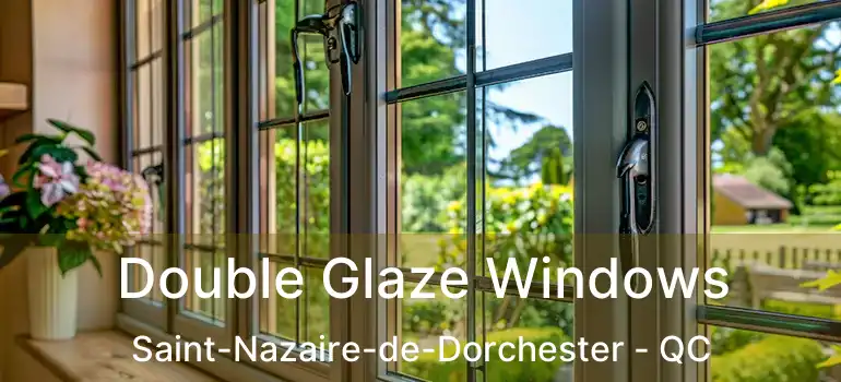  Double Glaze Windows Saint-Nazaire-de-Dorchester - QC