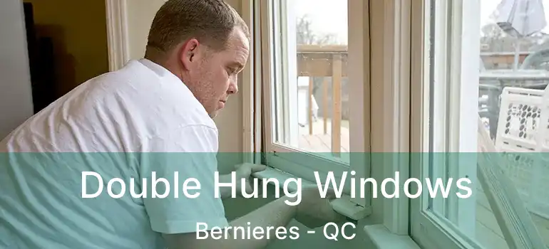  Double Hung Windows Bernieres - QC