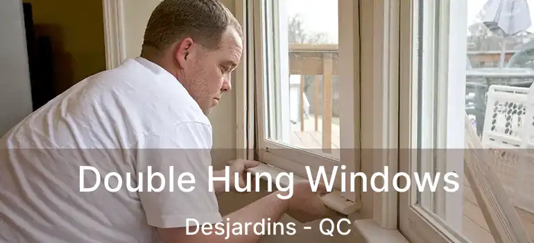  Double Hung Windows Desjardins - QC