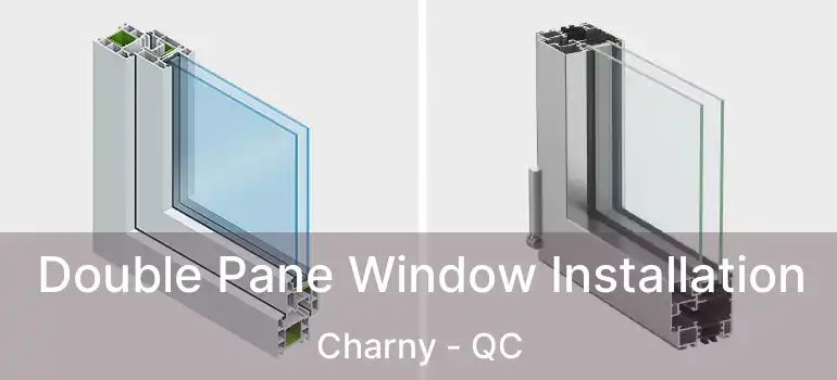 Double Pane Window Installation Charny - QC