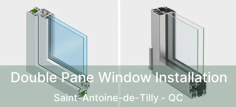  Double Pane Window Installation Saint-Antoine-de-Tilly - QC