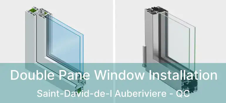 Double Pane Window Installation Saint-David-de-l Auberiviere - QC