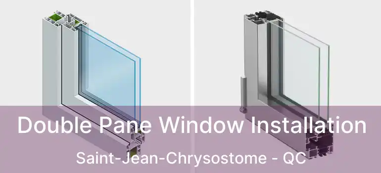  Double Pane Window Installation Saint-Jean-Chrysostome - QC