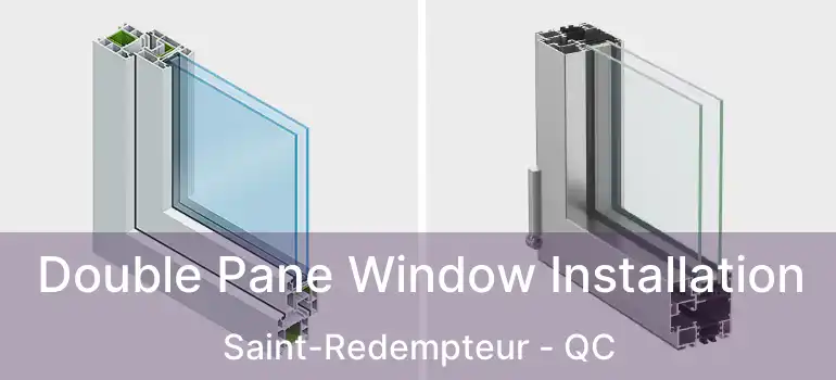  Double Pane Window Installation Saint-Redempteur - QC