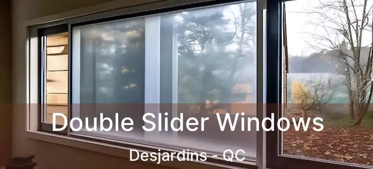  Double Slider Windows Desjardins - QC