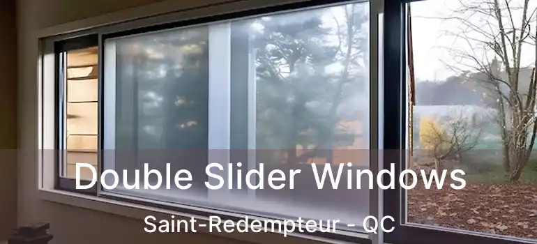  Double Slider Windows Saint-Redempteur - QC