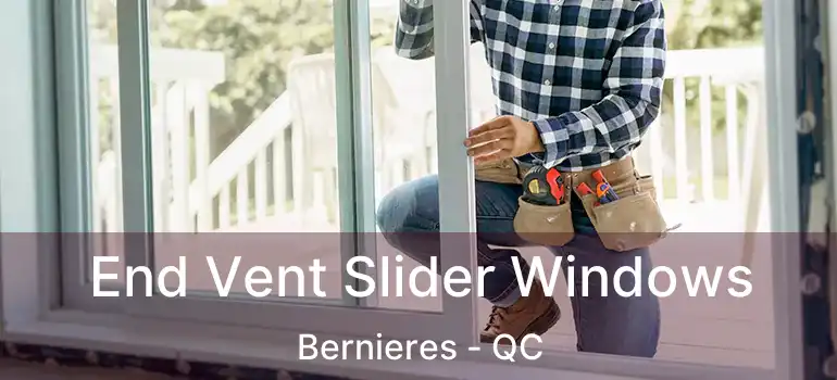  End Vent Slider Windows Bernieres - QC