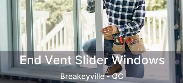  End Vent Slider Windows Breakeyville - QC