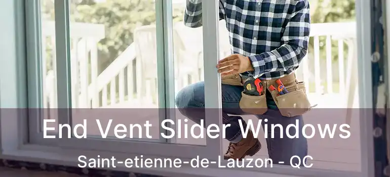  End Vent Slider Windows Saint-etienne-de-Lauzon - QC