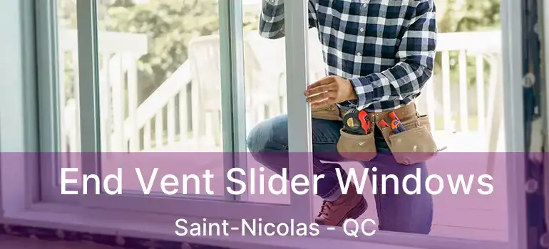  End Vent Slider Windows Saint-Nicolas - QC