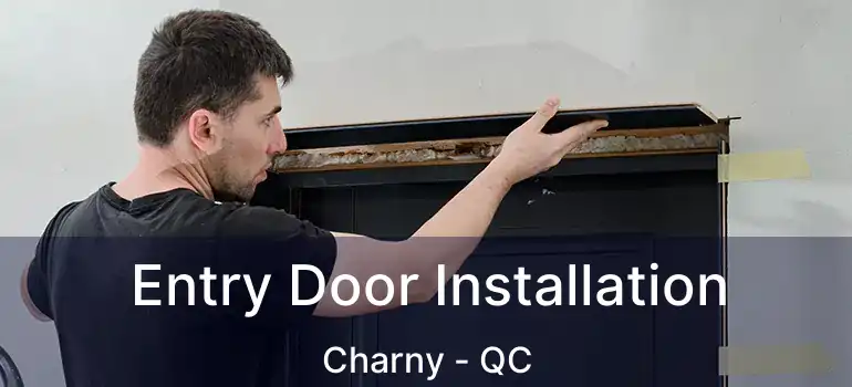  Entry Door Installation Charny - QC