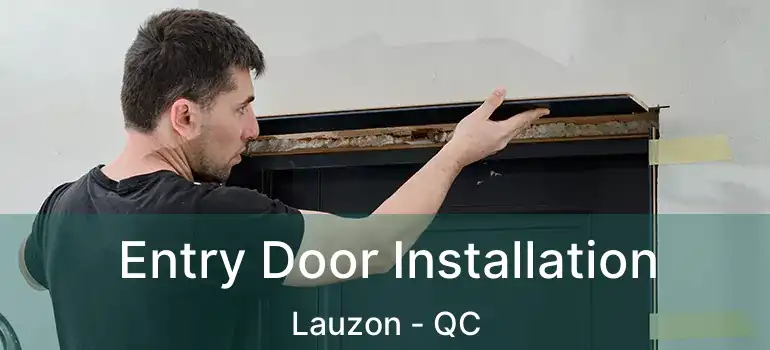  Entry Door Installation Lauzon - QC