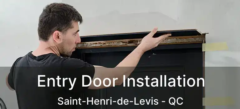  Entry Door Installation Saint-Henri-de-Levis - QC