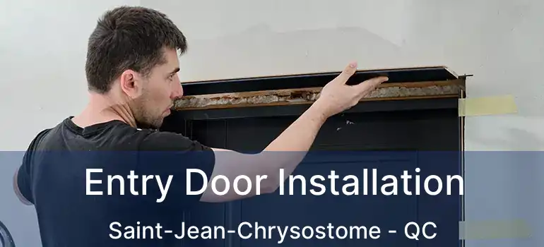  Entry Door Installation Saint-Jean-Chrysostome - QC