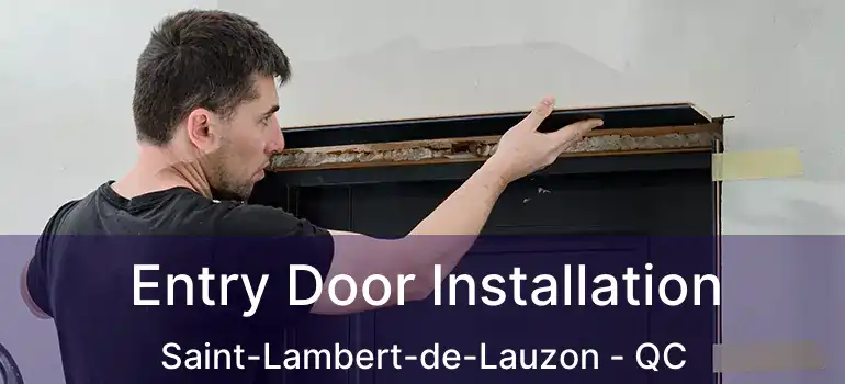  Entry Door Installation Saint-Lambert-de-Lauzon - QC