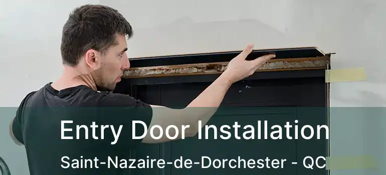  Entry Door Installation Saint-Nazaire-de-Dorchester - QC