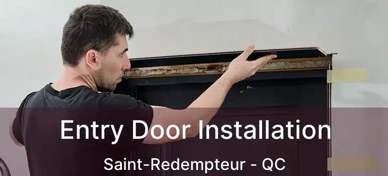  Entry Door Installation Saint-Redempteur - QC