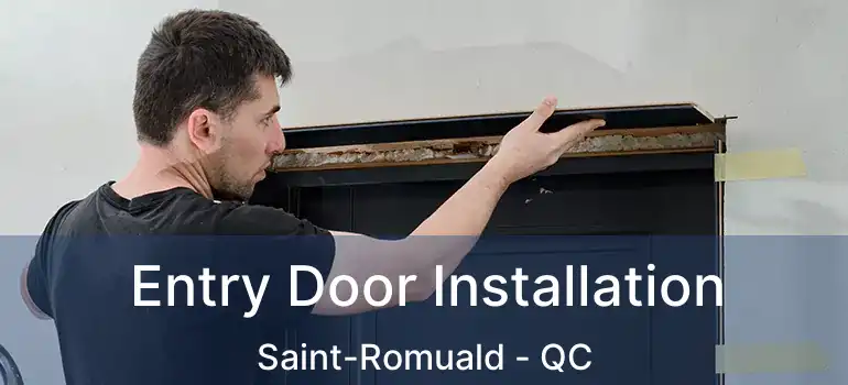  Entry Door Installation Saint-Romuald - QC
