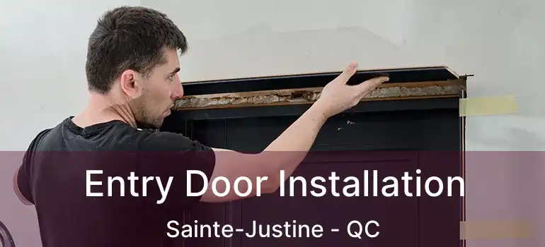  Entry Door Installation Sainte-Justine - QC