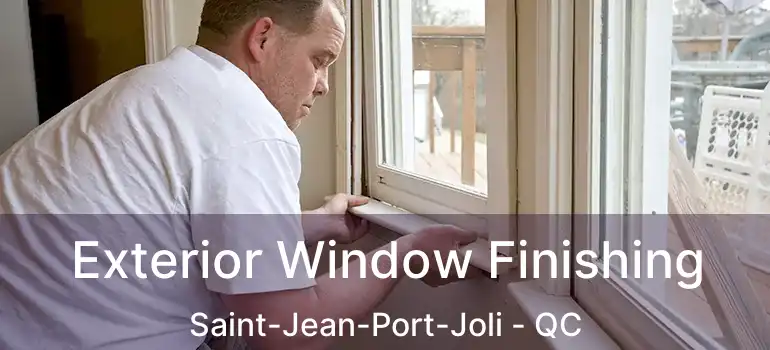  Exterior Window Finishing Saint-Jean-Port-Joli - QC