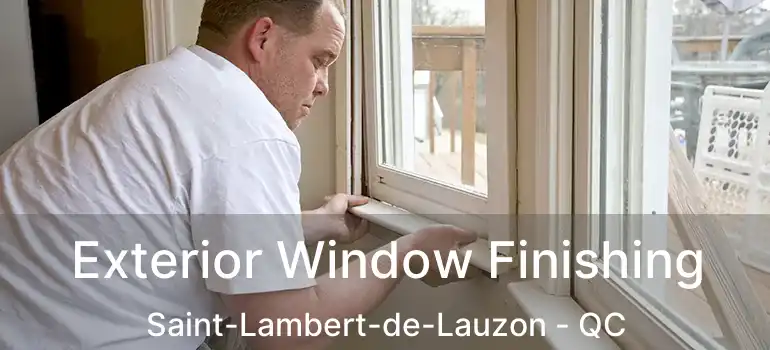  Exterior Window Finishing Saint-Lambert-de-Lauzon - QC