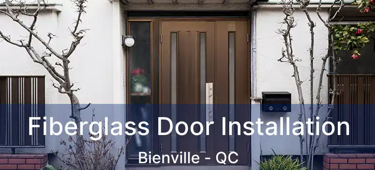  Fiberglass Door Installation Bienville - QC