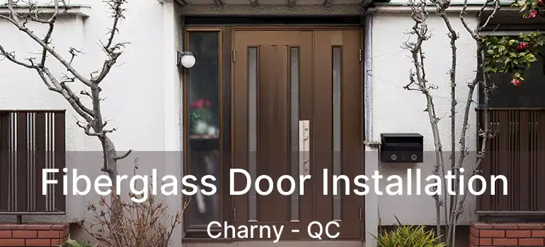  Fiberglass Door Installation Charny - QC