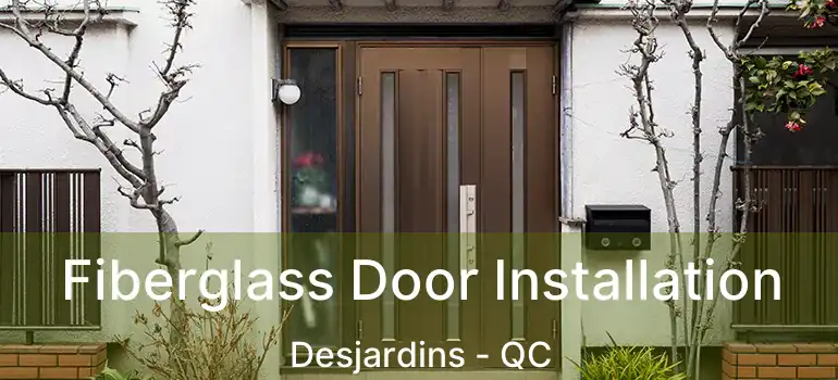  Fiberglass Door Installation Desjardins - QC