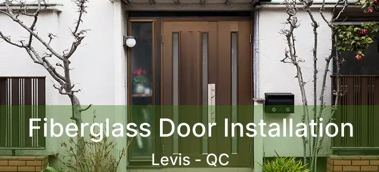  Fiberglass Door Installation Levis - QC