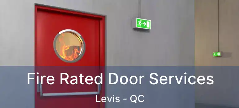  Fire Rated Door Services Levis - QC