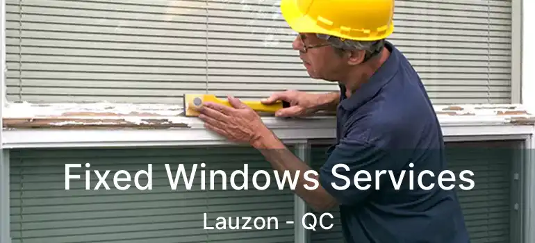  Fixed Windows Services Lauzon - QC