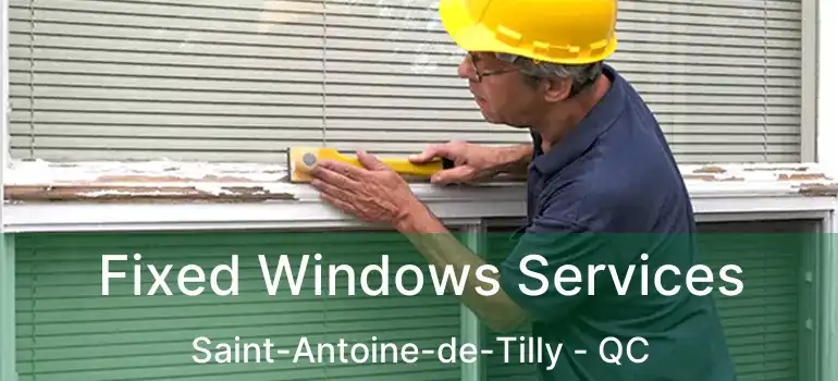  Fixed Windows Services Saint-Antoine-de-Tilly - QC