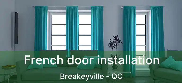  French door installation Breakeyville - QC