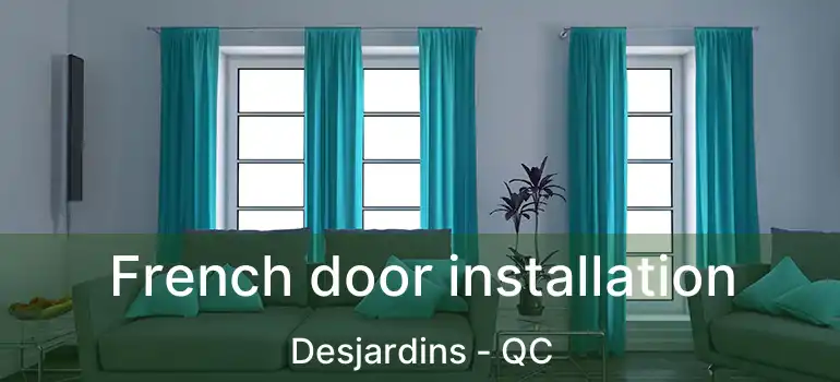  French door installation Desjardins - QC
