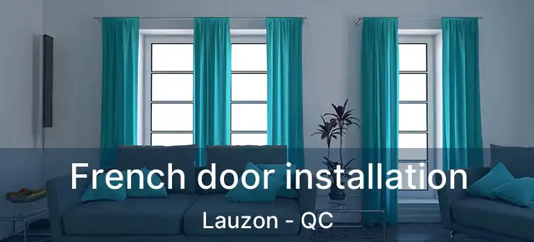  French door installation Lauzon - QC